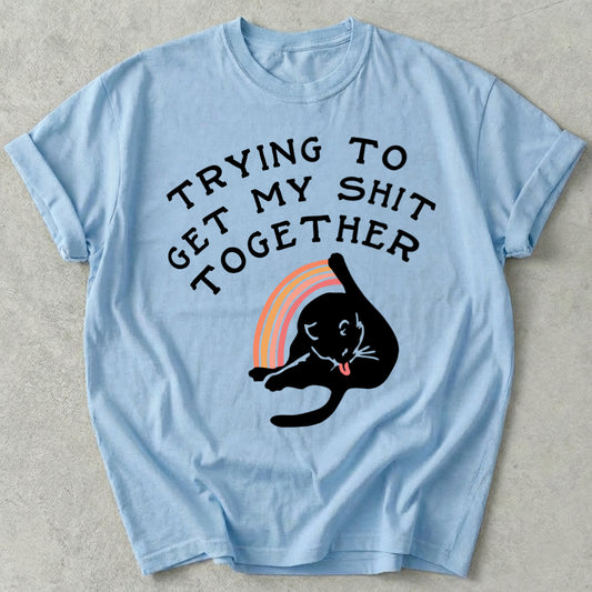 Trying To Get My Shit Together Tee