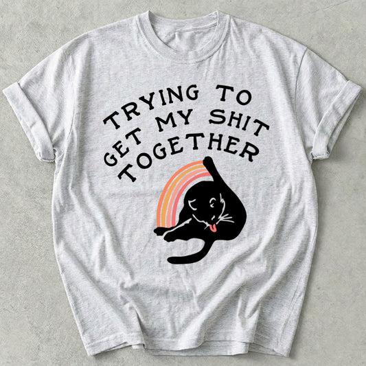 Trying To Get My Shit Together Tee