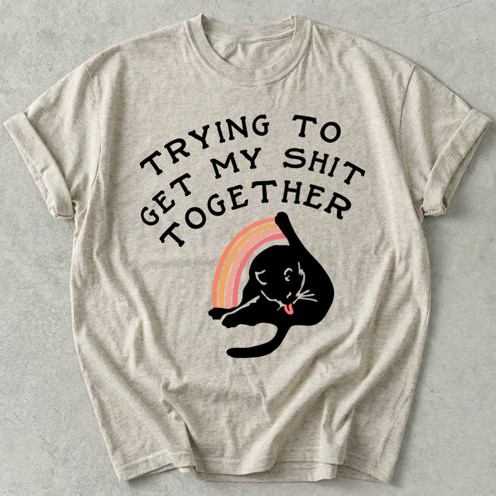 Trying To Get My Shit Together Tee