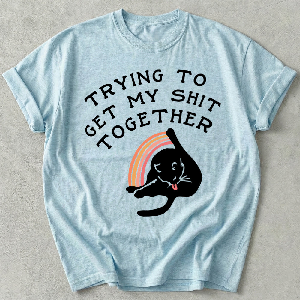 Trying To Get My Shit Together Tee