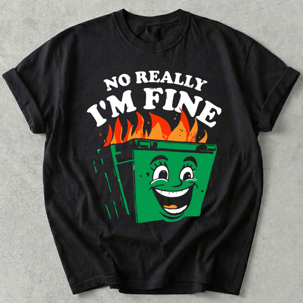 No Really I'm Fine Tee