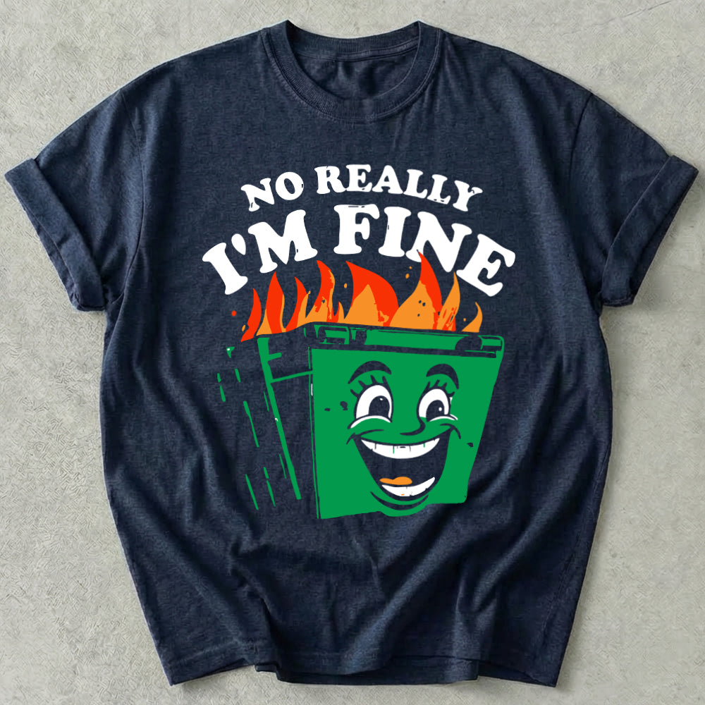 No Really I'm Fine Tee