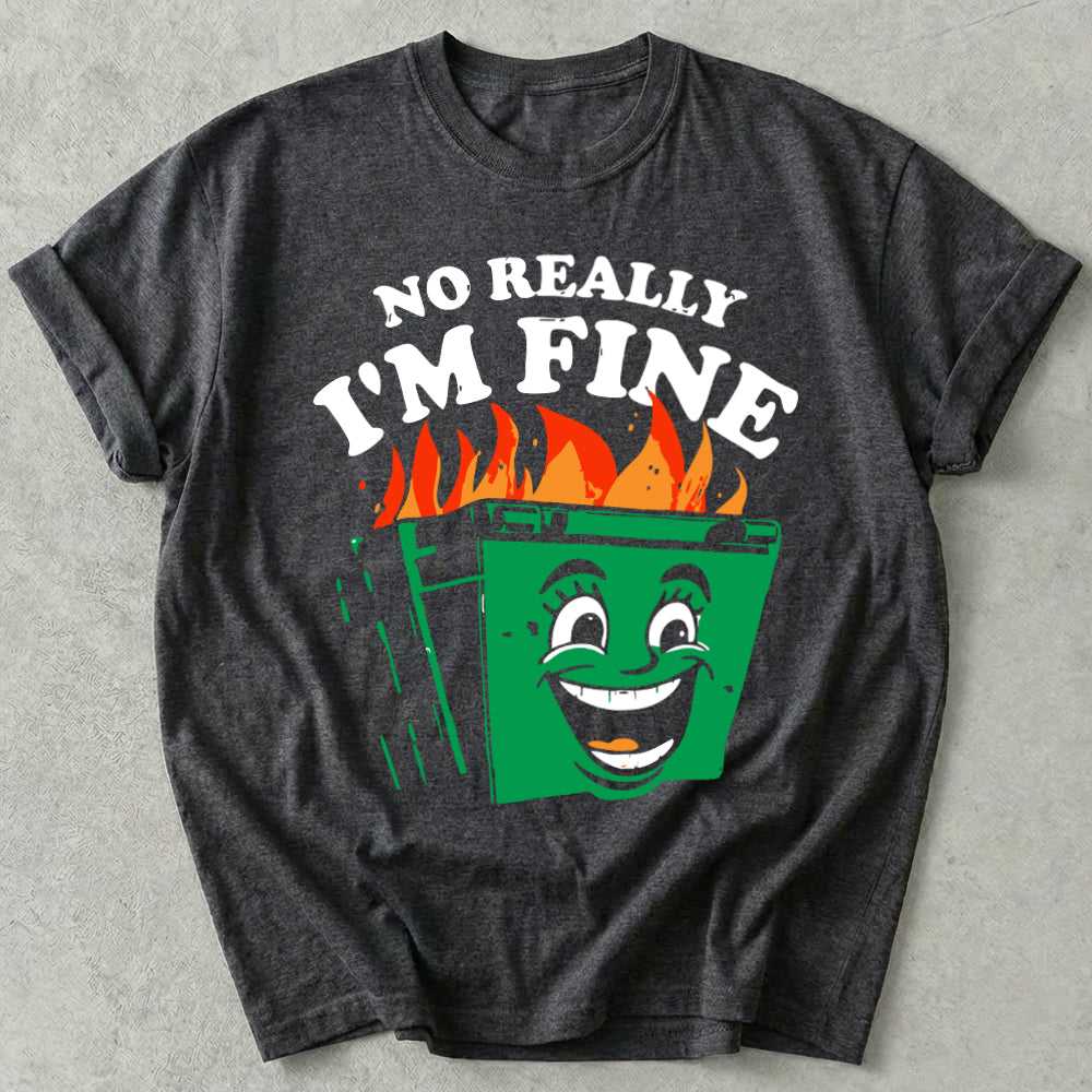 No Really I'm Fine Tee