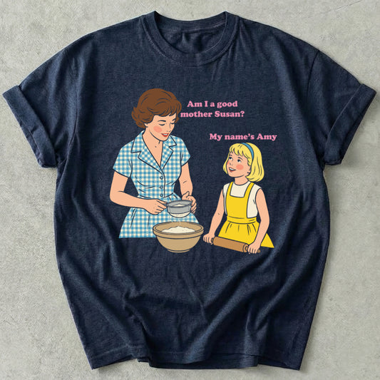 Am I a good mother Susan?