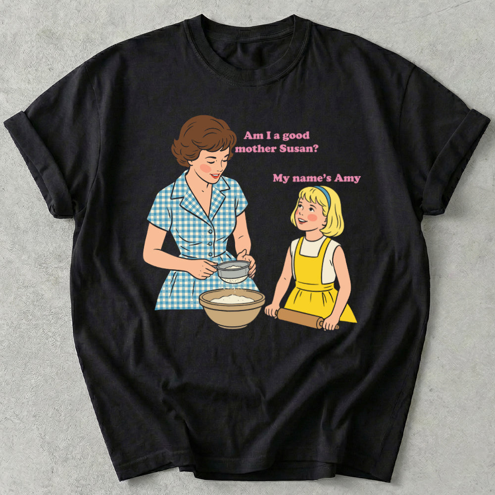 Am I a good mother Susan?