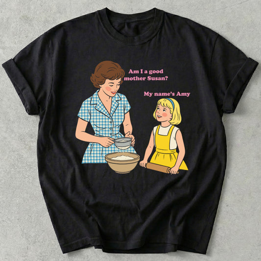 Am I a good mother Susan?