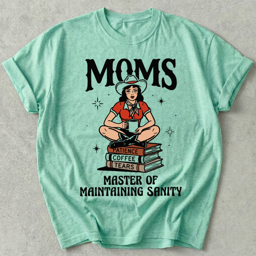 MOMS Master of Maintaining Sanity Tee