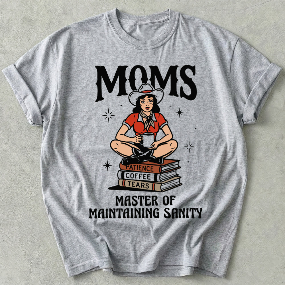 MOMS Master of Maintaining Sanity Tee