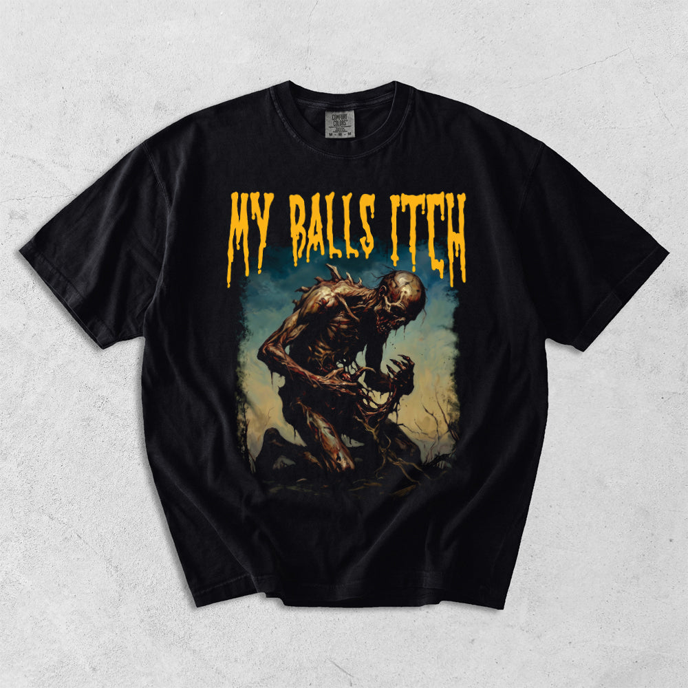 My Balls Itch  Comfort Colors T-Shirt