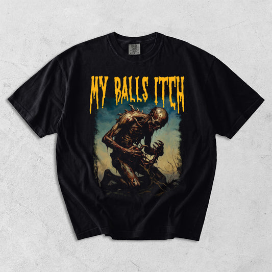 My Balls Itch  Comfort Colors T-Shirt