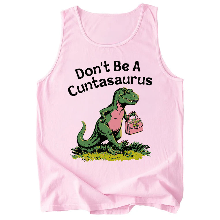 Don't Be A Cuntasaurus Comfort Colors Tank Top