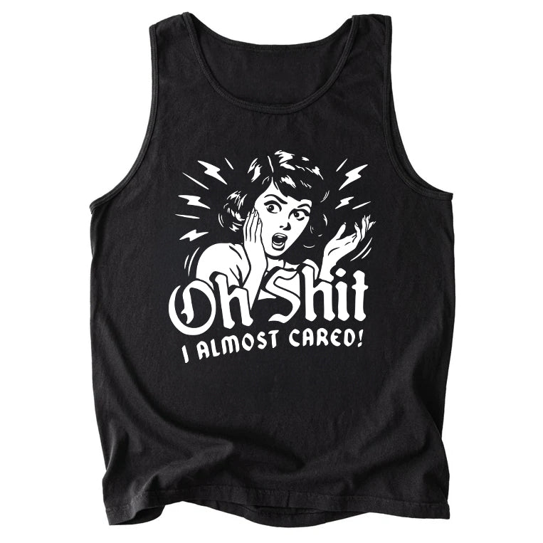 Oh Shit I Almost Cared Comfort Colors Tank Top