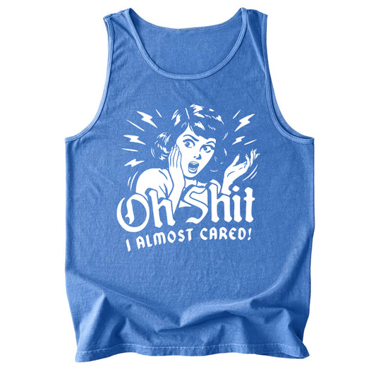 Oh Shit I Almost Cared Comfort Colors Tank Top