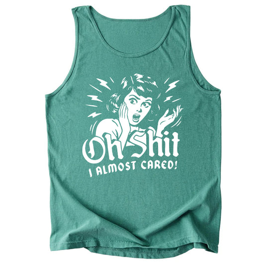 Oh Shit I Almost Cared Comfort Colors Tank Top
