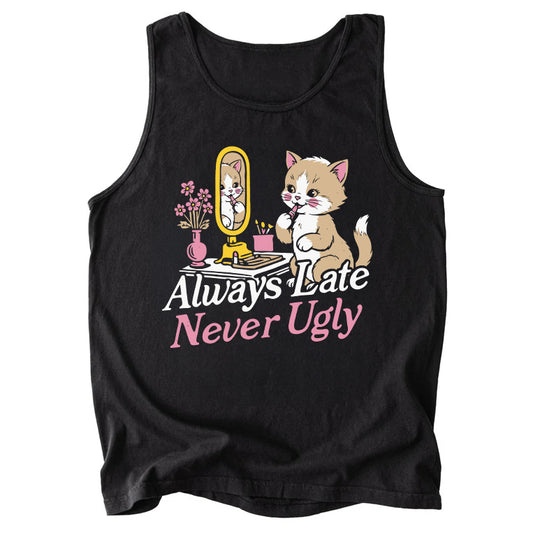 Always Late Never Ugly Comfort Colors Tank Top