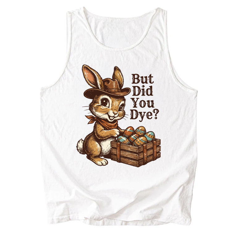 But Did You Dye Comfort Colors Tank Top