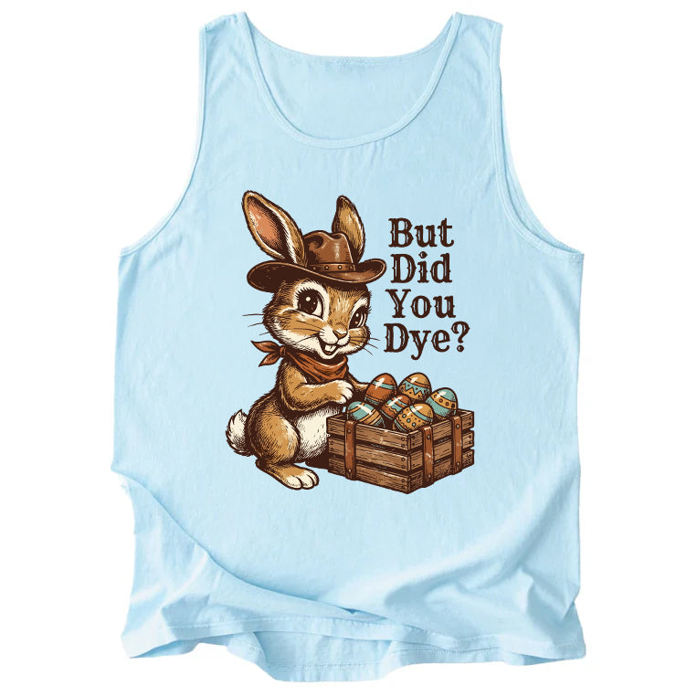 But Did You Dye Comfort Colors Tank Top