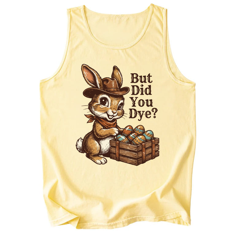 But Did You Dye Comfort Colors Tank Top