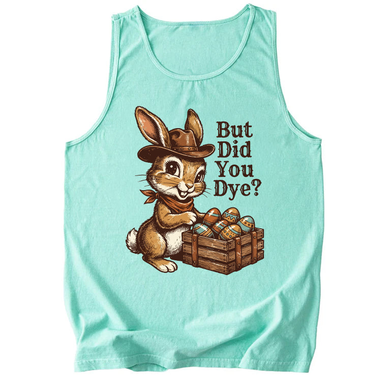 But Did You Dye Comfort Colors Tank Top