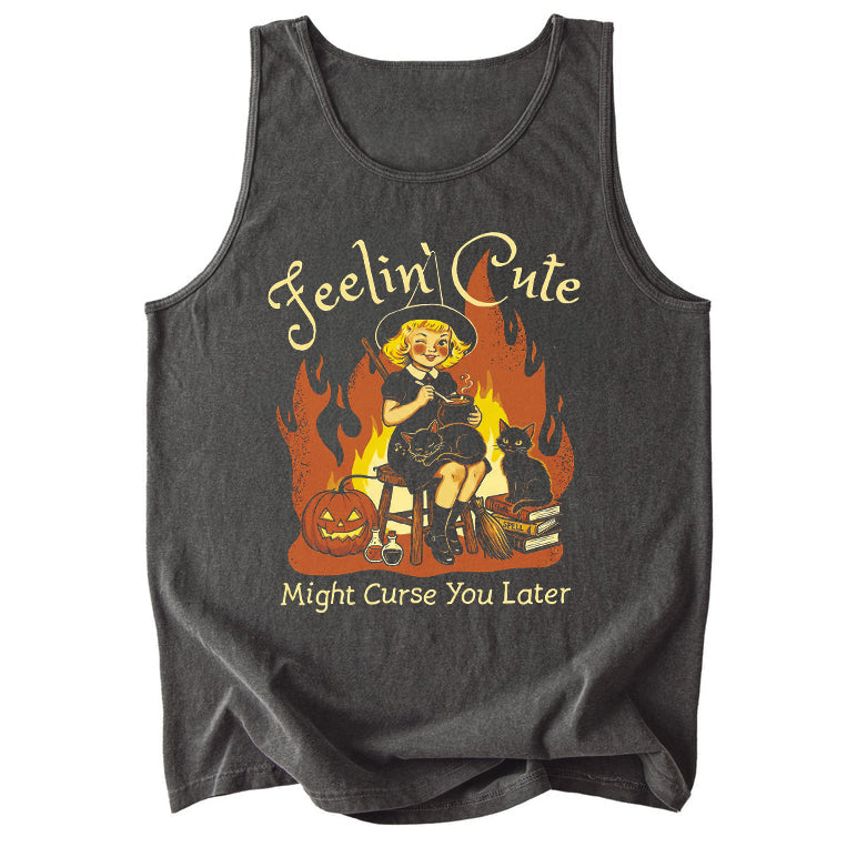 Feelin' Cute Might Curse You Later Comfort Colors Tank Top