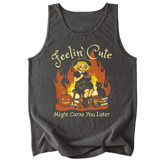 Feelin' Cute Might Curse You Later Comfort Colors Tank Top