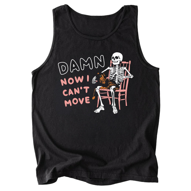 Damn Now I Can't Move Comfort Colors Tank Top