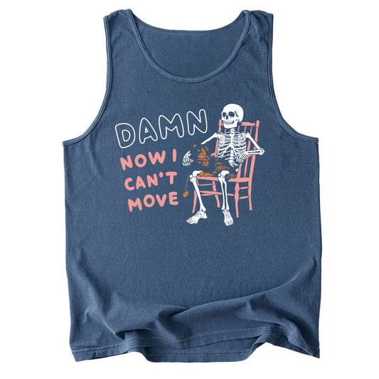 Damn Now I Can't Move Comfort Colors Tank Top