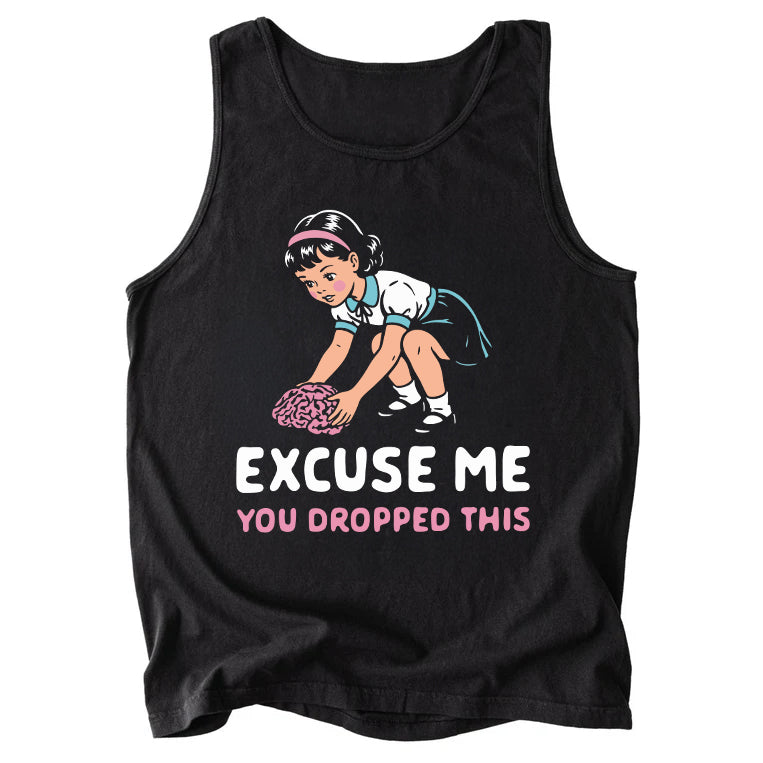 Excuse Me You Dropped This Comfort Colors Tank Top