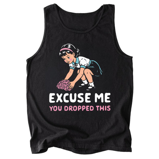 Excuse Me You Dropped This Comfort Colors Tank Top