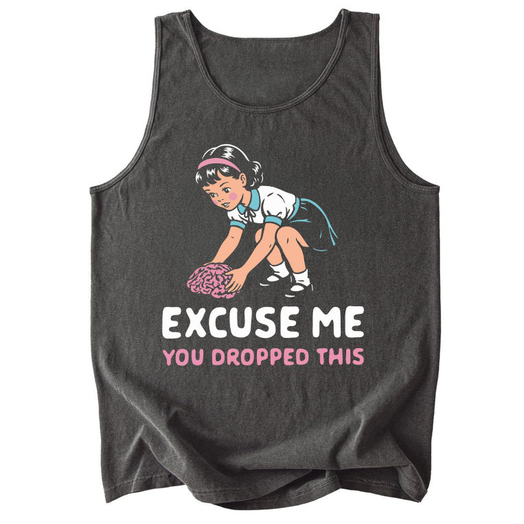 Excuse Me You Dropped This Comfort Colors Tank Top