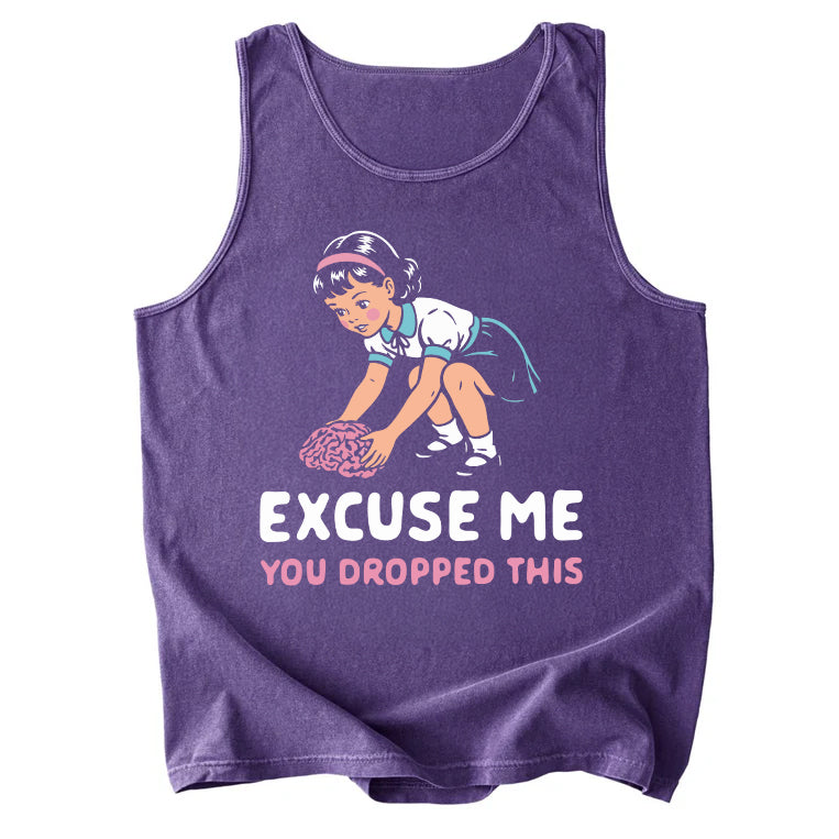 Excuse Me You Dropped This Comfort Colors Tank Top