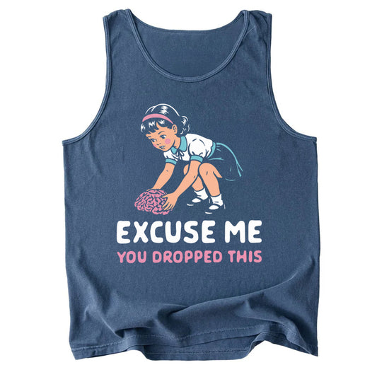 Excuse Me You Dropped This Comfort Colors Tank Top