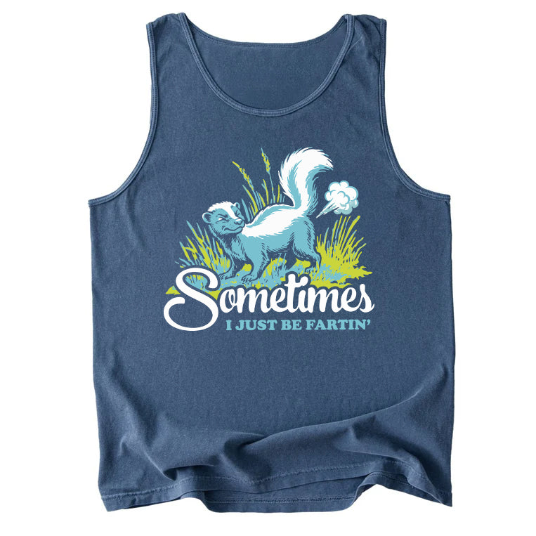 Sometimes I Just Be Fartin' Comfort Colors Tank Top