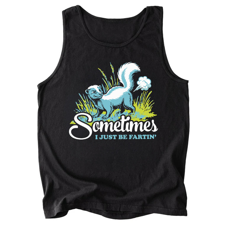 Sometimes I Just Be Fartin' Comfort Colors Tank Top