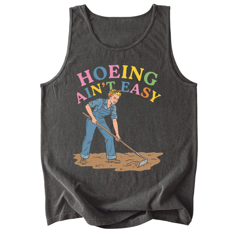 Hoeing Ain't Easy Comfort Colors Tank Top