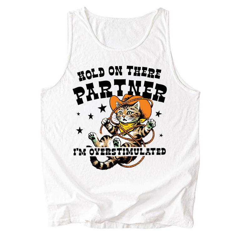 Hold On There Partner I'm Overstimulated Comfort Colors Tank Top