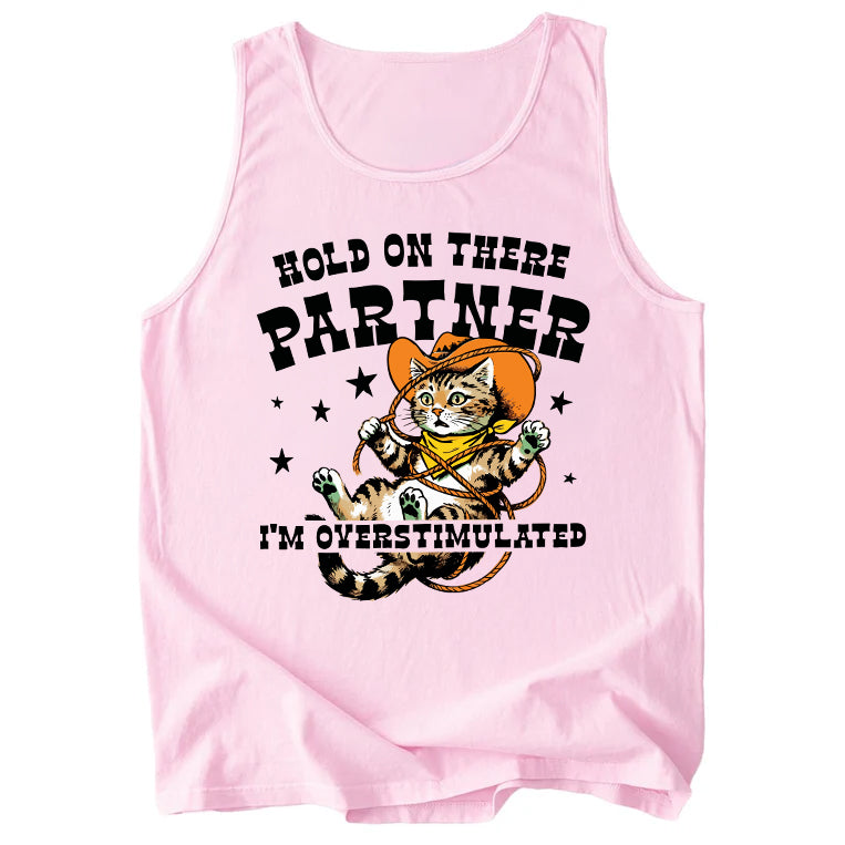 Hold On There Partner I'm Overstimulated Comfort Colors Tank Top