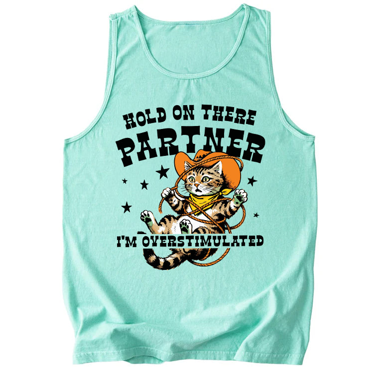 Hold On There Partner I'm Overstimulated Comfort Colors Tank Top