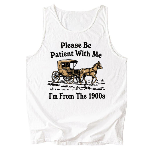 Please Be Patient With Me I'm From The 1900s Comfort Colors Tank Top