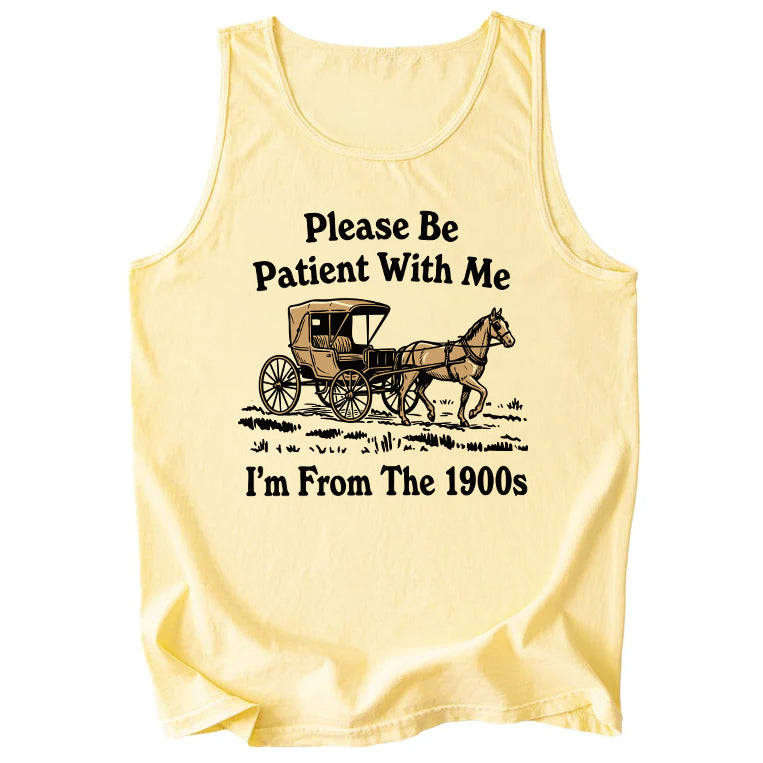 Please Be Patient With Me I'm From The 1900s Comfort Colors Tank Top