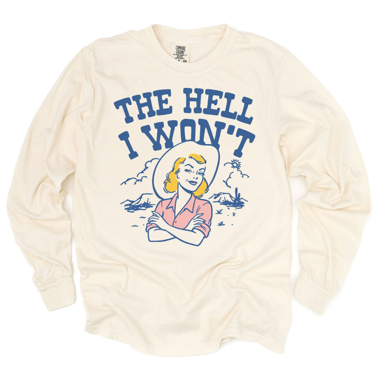 The Hell I Won't Long Sleeve Tee
