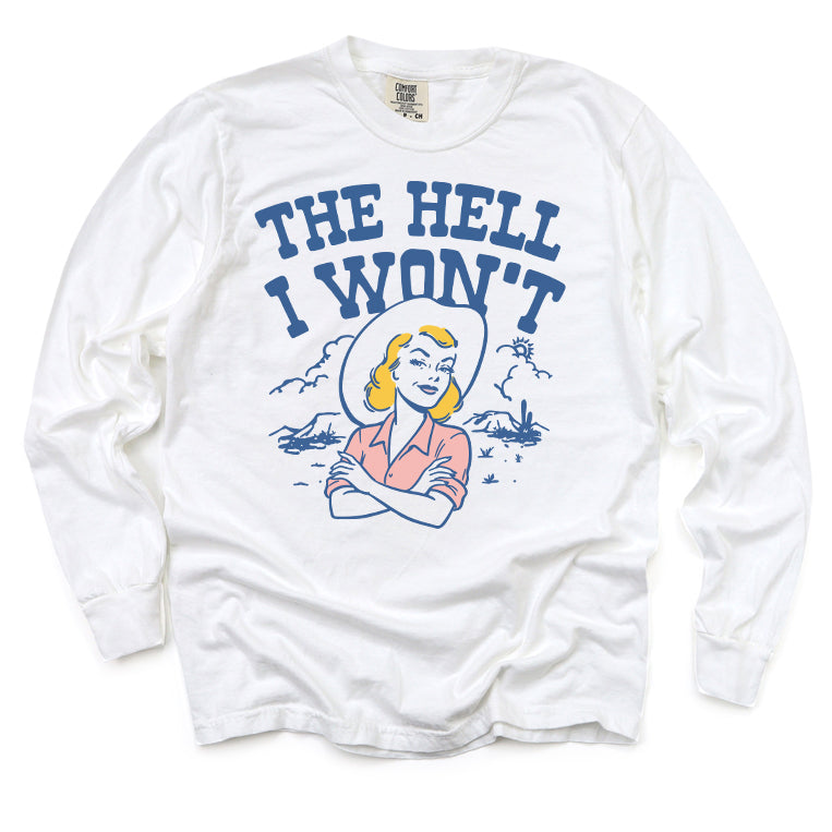 The Hell I Won't Long Sleeve Tee