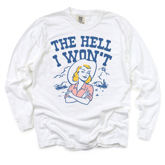The Hell I Won't Long Sleeve Tee