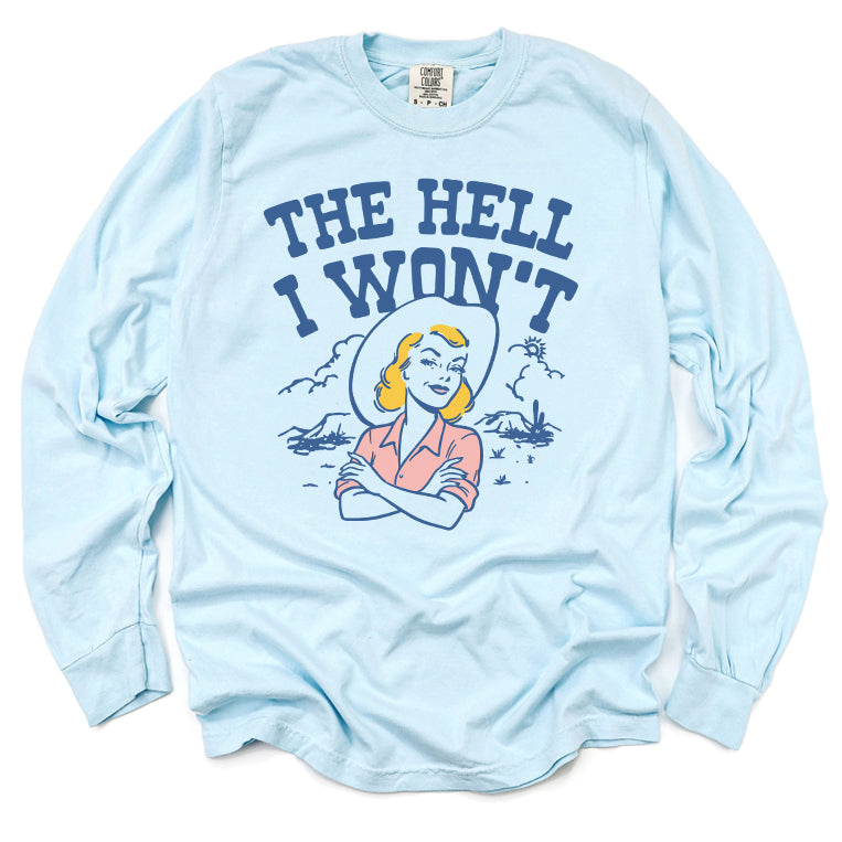The Hell I Won't Long Sleeve Tee