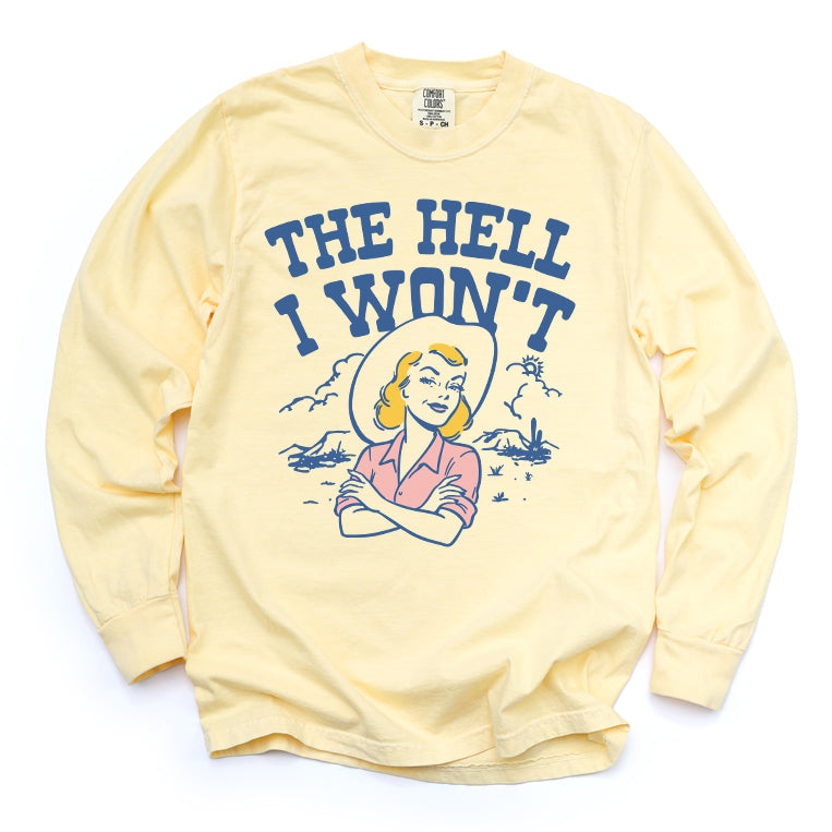 The Hell I Won't Long Sleeve Tee