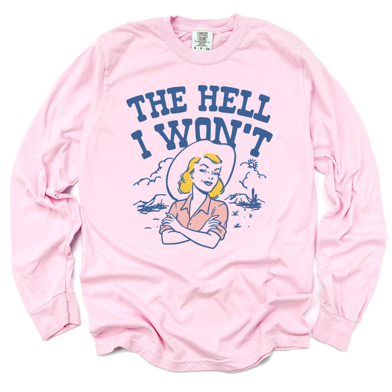 The Hell I Won't Long Sleeve Tee
