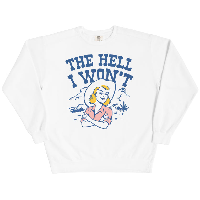The Hell I Won't Sweatshirt