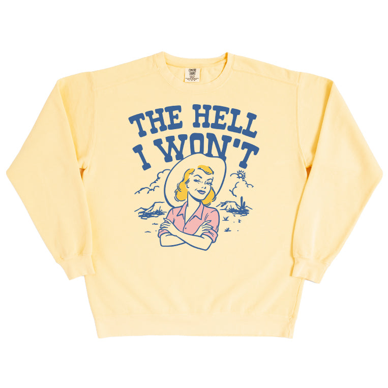 The Hell I Won't Sweatshirt