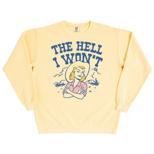 The Hell I Won't Sweatshirt
