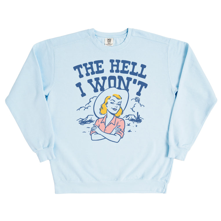 The Hell I Won't Sweatshirt